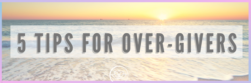 5 tips for over-givers